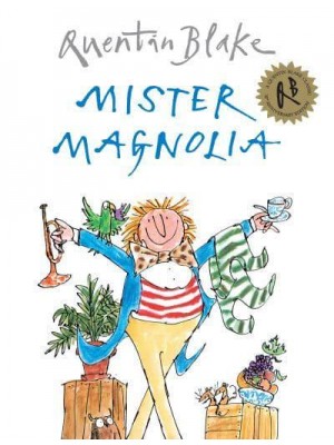 Mister Magnolia - A Quentin Blake Classic