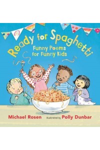 Ready for Spaghetti Funny Poems for Funny Kids