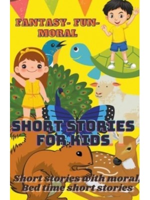 Fantasy-Fun-Moral ; Selected short stories for kids with moral