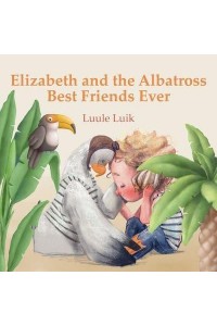 Elizabeth and the Albatross: Best Friends Ever