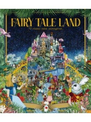 Fairy Tale Land 12 Classic Tales Reimagined