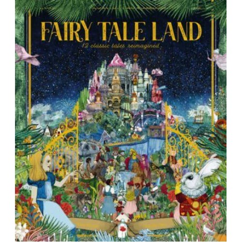 Fairy Tale Land 12 Classic Tales Reimagined