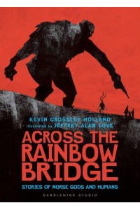 Across the Rainbow Bridge: Stories of Norse Gods and Humans