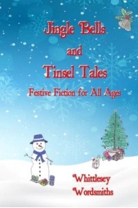 Jingle Bells and Tinsel Tales: Festive Fiction for All Ages