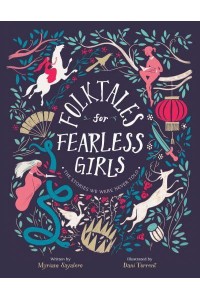 Folktales for Fearless Girls The Stories We Were Never Told
