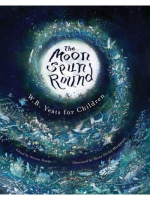 The Moon Spun Round W.B. Yeats for Children