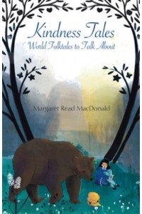 Kindness Tales World Folktales to Talk About