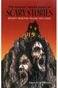 The August House Book of Scary Stories Spooky Tales for Telling Out Loud