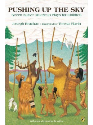 Pushing Up the Sky Seven Native American Plays for Children