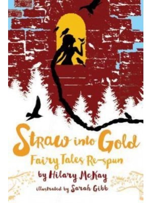 Straw Into Gold Fairy Tales Re-Spun