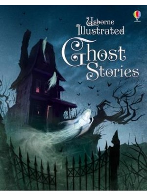 Usborne Illustrated Ghost Stories - Illustrated Story Collections