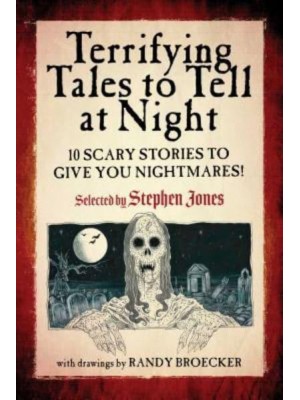 Terrifying Tales to Tell at Night 10 Scary Stories to Give You Nightmares!