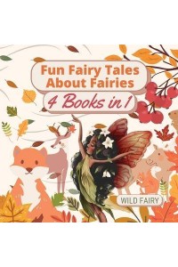 Fun Fairy Tales About Fairies 4 Books in 1