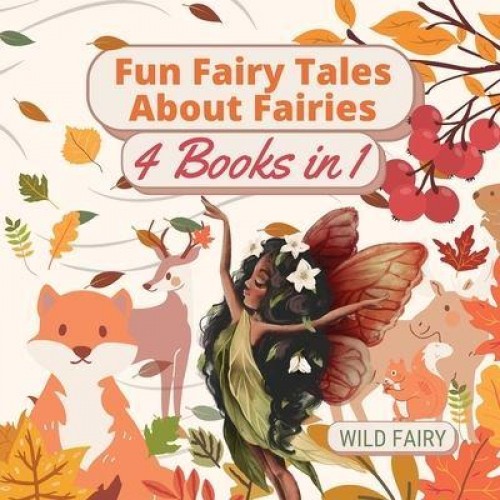 Fun Fairy Tales About Fairies 4 Books in 1
