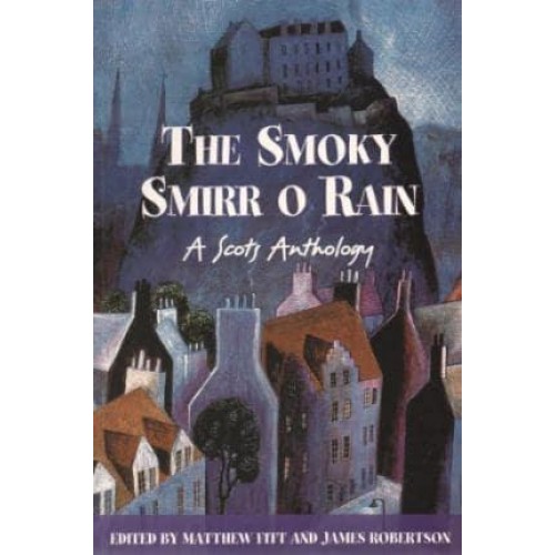 The Smoky Smirr O Rain A Scots Anthology