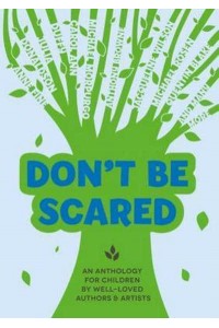 Don't Be Scared An Anthology for Children by Well-Loved Authors and Artists