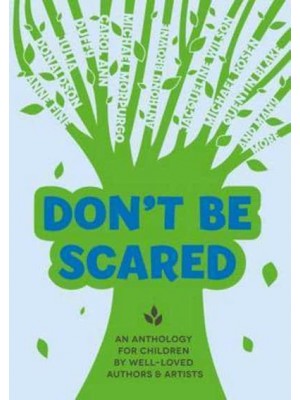 Don't Be Scared An Anthology for Children by Well-Loved Authors and Artists