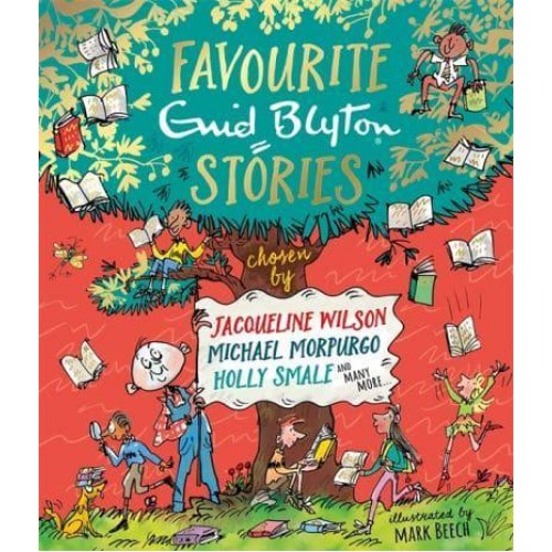 Favourite Enid Blyton Stories Chosen by Jacqueline Wilson, Michael Morpurgo, Holly Smale and Many More ...