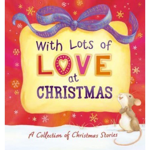 With Lots of Love at Christmas A Collection of Christmas Stories