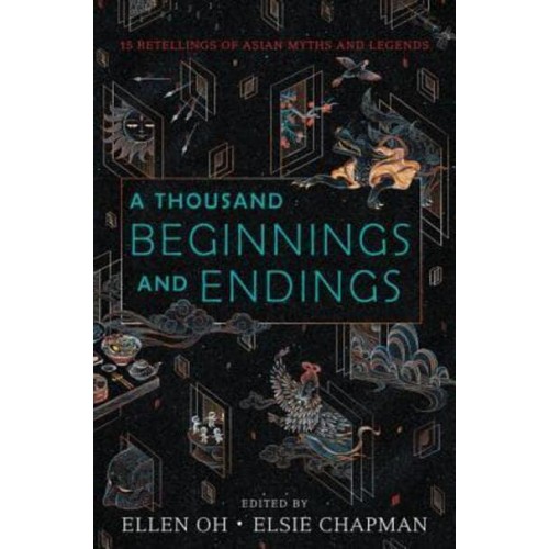 A Thousand Beginnings and Endings 15 Retellings of Asian Myths and Legends