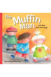 The Muffin Man And Other Best-Ever Songs - Wendy Straw's Nursery Rhyme Collection