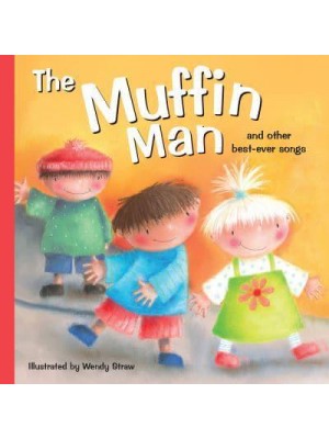 The Muffin Man And Other Best-Ever Songs - Wendy Straw's Nursery Rhyme Collection