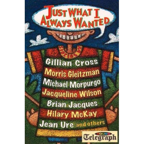 Just What I Always Wanted Stories by Brilliant Authors
