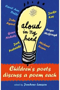 Aloud in My Head Children's Poets Discuss a Poem Each