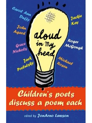 Aloud in My Head Children's Poets Discuss a Poem Each