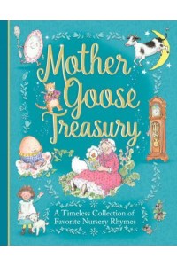 Mother Goose Treasury A Beautiful Collection of Favorite Nursery Rhymes