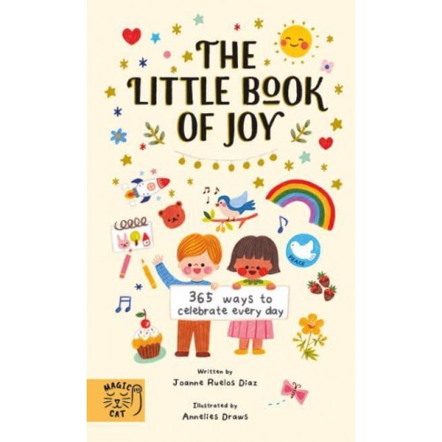 The Little Book of Joy 365 Ways to Celebrate Every Day - 365 Ways to Celebrate Every Day