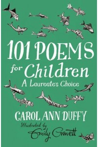 101 Poems for Children Chosen by Carol Ann Duffy A Laureate's Choice