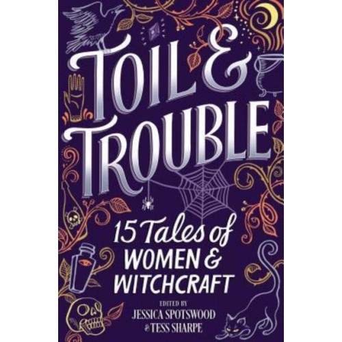 Toil & Trouble 15 Tales of Women & Witchcraft