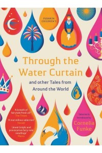 Through the Water Curtain & Other Tales from Around the World