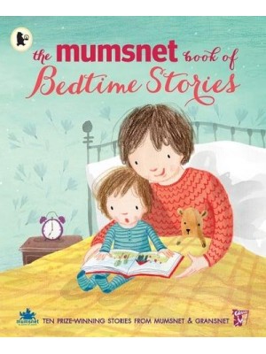 The Mumsnet Book of Bedtime Stories Ten Prize-Winning Stories from Mumsnet & Gransnet