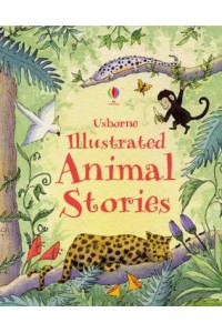 Usborne Illustrated Animal Stories - Illustrated Story Collections