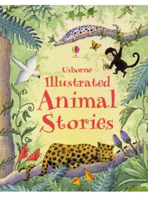 Usborne Illustrated Animal Stories - Illustrated Story Collections