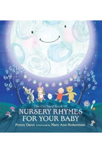 The Orchard Book of Nursery Rhymes for Your Baby