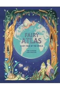 The Fairy Atlas Fairy Folk of the World