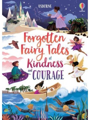Forgotten Fairytales of Kindness and Courage - Illustrated Story Collections