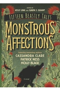 Monstrous Affections Fifteen Beastly Tales