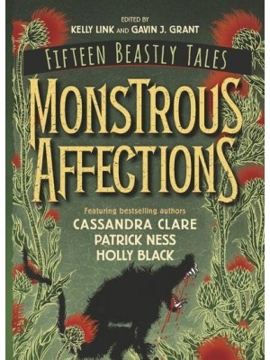 Monstrous Affections Fifteen Beastly Tales