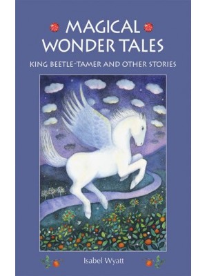 Magical Wonder Tales King Beetle Tamer and Other Stories