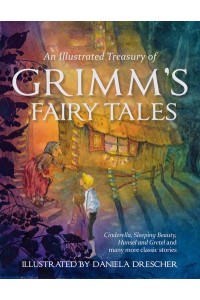 An Illustrated Treasury of Grimm's Fairy Tales