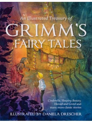 An Illustrated Treasury of Grimm's Fairy Tales