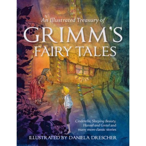 An Illustrated Treasury of Grimm's Fairy Tales