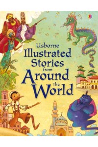 Usborne Illustrated Stories from Around the World - Illustrated Story Collections