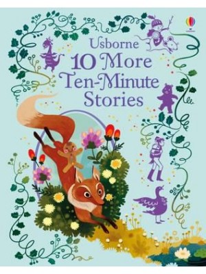 10 More Ten-Minute Stories - Usborne Illustrated Story Collections