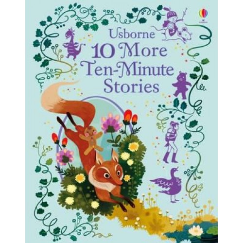 10 More Ten-Minute Stories - Usborne Illustrated Story Collections