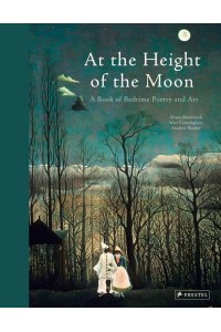 At the Height of the Moon A Book of Bedtime Poetry and Art